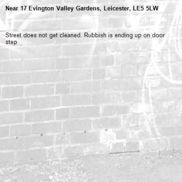 Street does not get cleaned. Rubbish is ending up on door step-17 Evington Valley Gardens, Leicester, LE5 5LW