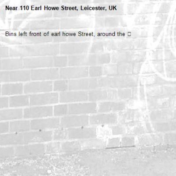 Bins left front of earl howe Street, around the 🌳 -110 Earl Howe Street, Leicester, UK