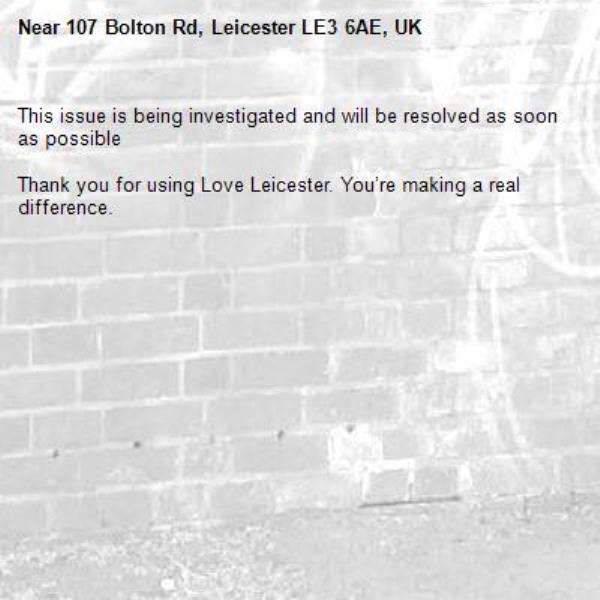 This issue is being investigated and will be resolved as soon as possible

Thank you for using Love Leicester. You’re making a real difference.
-107 Bolton Rd, Leicester LE3 6AE, UK