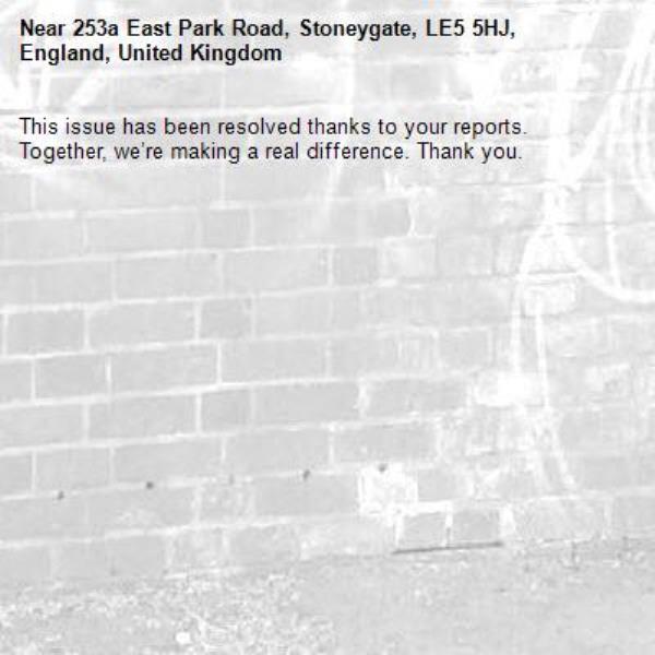 This issue has been resolved thanks to your reports.
Together, we’re making a real difference. Thank you.
-253a East Park Road, Stoneygate, LE5 5HJ, England, United Kingdom