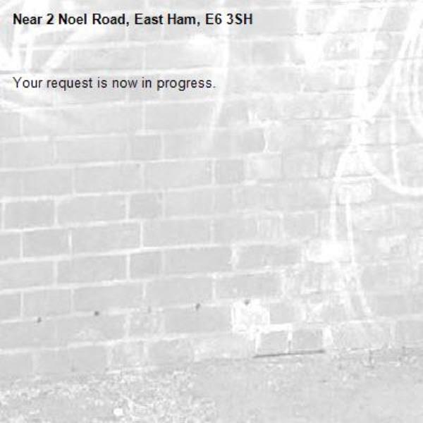 Your request is now in progress.-2 Noel Road, East Ham, E6 3SH