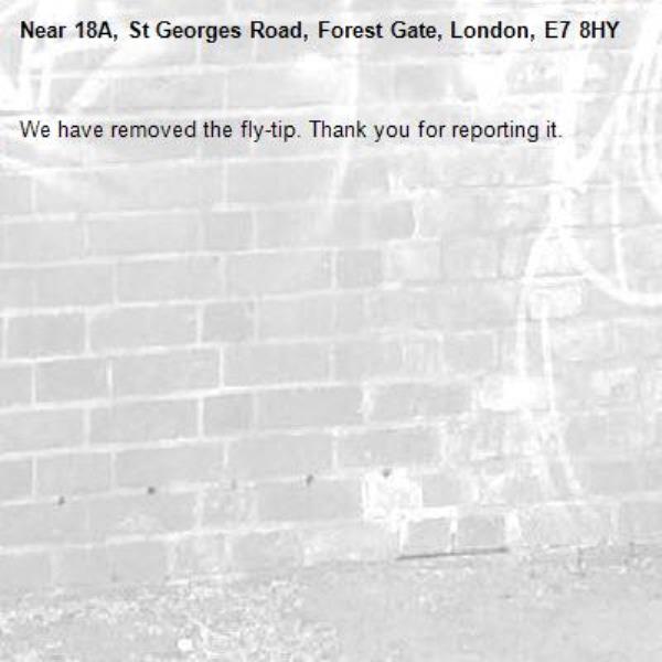 We have removed the fly-tip. Thank you for reporting it.-18A, St Georges Road, Forest Gate, London, E7 8HY