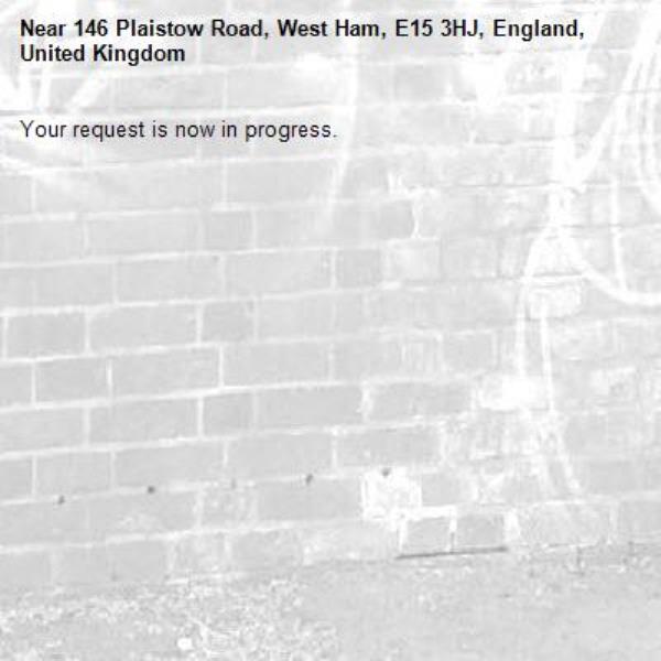 Your request is now in progress.-146 Plaistow Road, West Ham, E15 3HJ, England, United Kingdom
