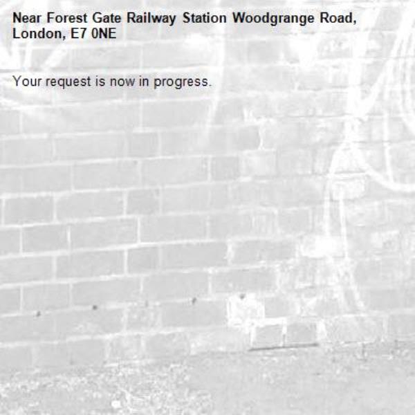 Your request is now in progress.-Forest Gate Railway Station Woodgrange Road, London, E7 0NE