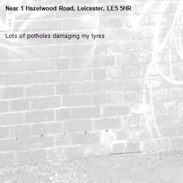 Lots of potholes damaging my tyres-1 Hazelwood Road, Leicester, LE5 5HR