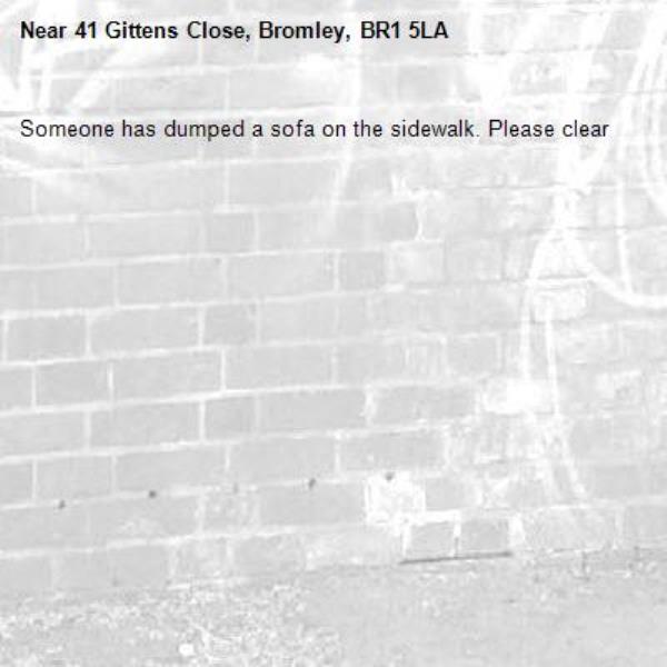 Someone has dumped a sofa on the sidewalk. Please clear
-41 Gittens Close, Bromley, BR1 5LA