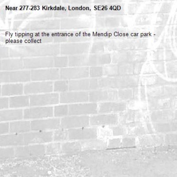 Fly tipping at the entrance of the Mendip Close car park - please collect -277-283 Kirkdale, London, SE26 4QD