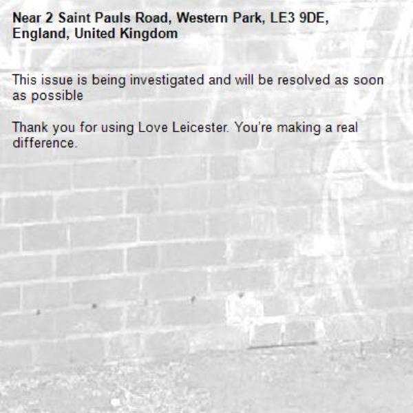 This issue is being investigated and will be resolved as soon as possible

Thank you for using Love Leicester. You’re making a real difference.


-2 Saint Pauls Road, Western Park, LE3 9DE, England, United Kingdom