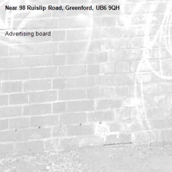 Advertising board -98 Ruislip Road, Greenford, UB6 9QH