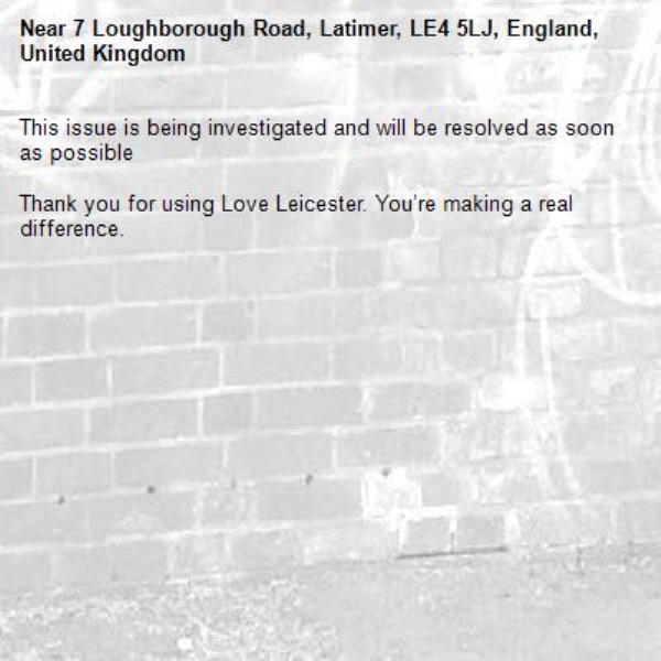 This issue is being investigated and will be resolved as soon as possible

Thank you for using Love Leicester. You’re making a real difference.

-7 Loughborough Road, Latimer, LE4 5LJ, England, United Kingdom