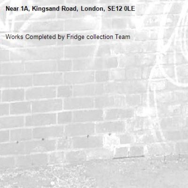 Works Completed by Fridge collection Team-1A, Kingsand Road, London, SE12 0LE