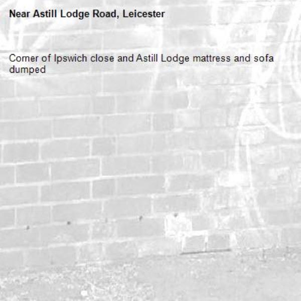 Corner of Ipswich close and Astill Lodge mattress and sofa dumped -Astill Lodge Road, Leicester