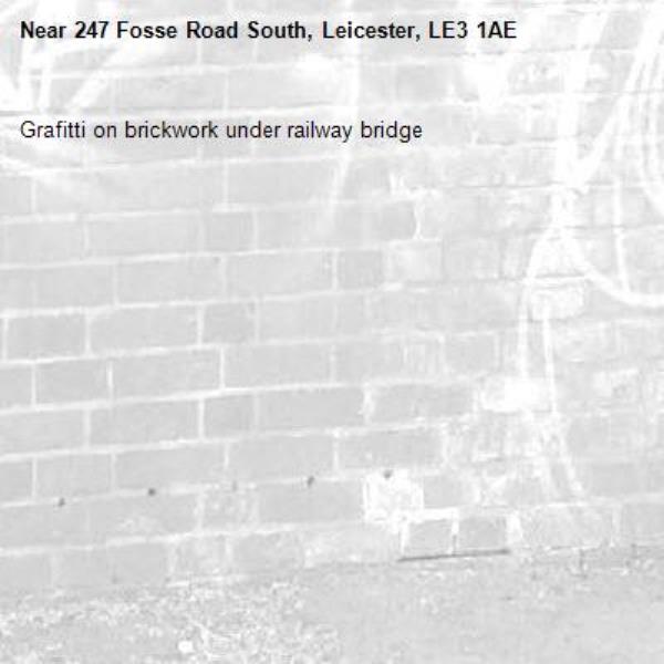 Grafitti on brickwork under railway bridge-247 Fosse Road South, Leicester, LE3 1AE