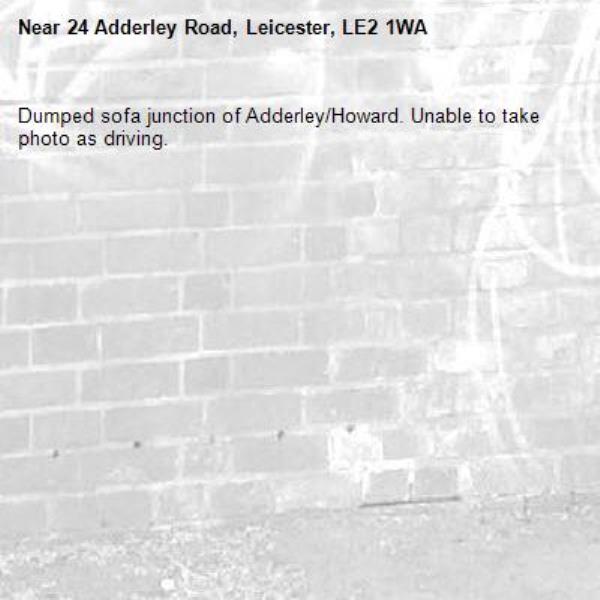 Dumped sofa junction of Adderley/Howard. Unable to take photo as driving.-24 Adderley Road, Leicester, LE2 1WA