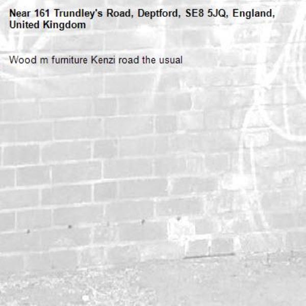 Wood m furniture Kenzi road the usual -161 Trundley's Road, Deptford, SE8 5JQ, England, United Kingdom