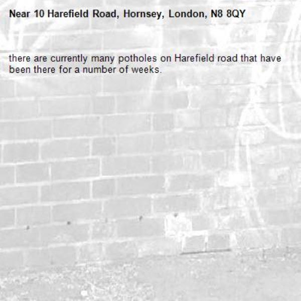 there are currently many potholes on Harefield road that have been there for a number of weeks.-10 Harefield Road, Hornsey, London, N8 8QY