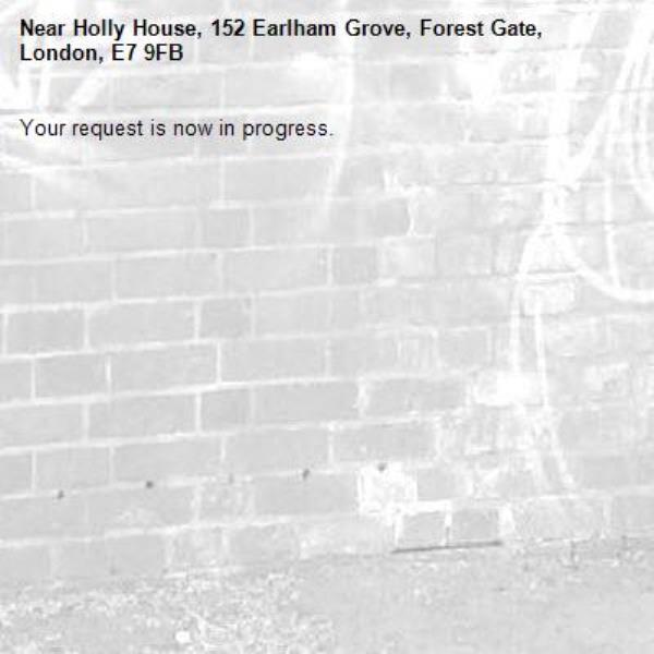 Your request is now in progress.-Holly House, 152 Earlham Grove, Forest Gate, London, E7 9FB