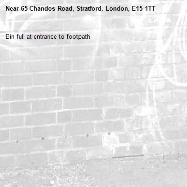 Bin full at entrance to footpath -65 Chandos Road, Stratford, London, E15 1TT