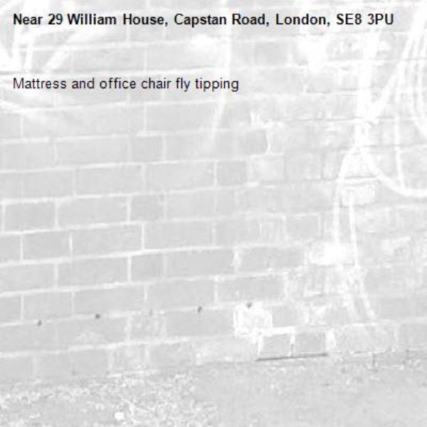 Mattress and office chair fly tipping -29 William House, Capstan Road, London, SE8 3PU