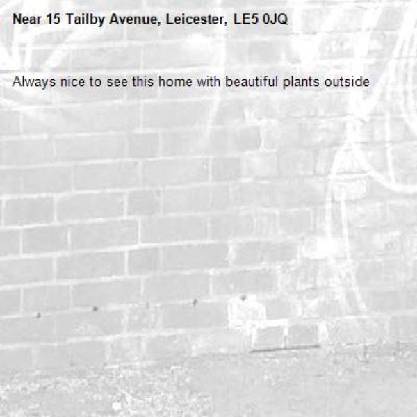 Always nice to see this home with beautiful plants outside -15 Tailby Avenue, Leicester, LE5 0JQ
