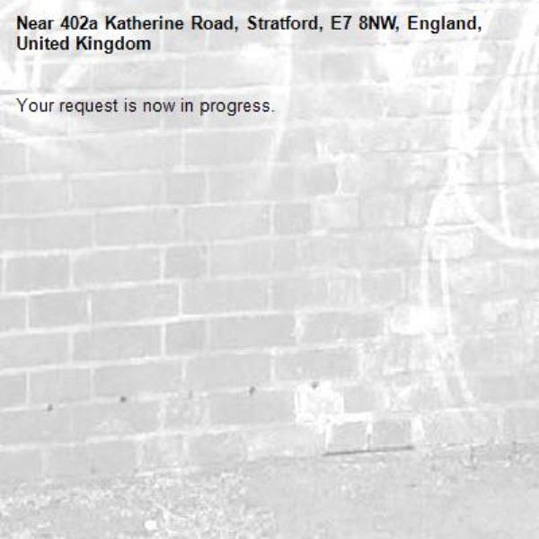 Your request is now in progress.-402a Katherine Road, Stratford, E7 8NW, England, United Kingdom