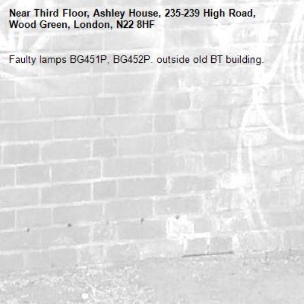 Faulty lamps BG451P, BG452P. outside old BT building. -Third Floor, Ashley House, 235-239 High Road, Wood Green, London, N22 8HF