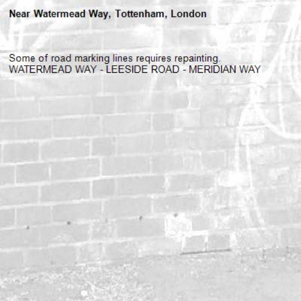 Some of road marking lines requires repainting. WATERMEAD WAY - LEESIDE ROAD - MERIDIAN WAY-Watermead Way, Tottenham, London
