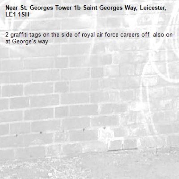 2 graffiti tags on the side of royal air force careers off  also on at George&#39;s way-St. Georges Tower 1b Saint Georges Way, Leicester, LE1 1SH