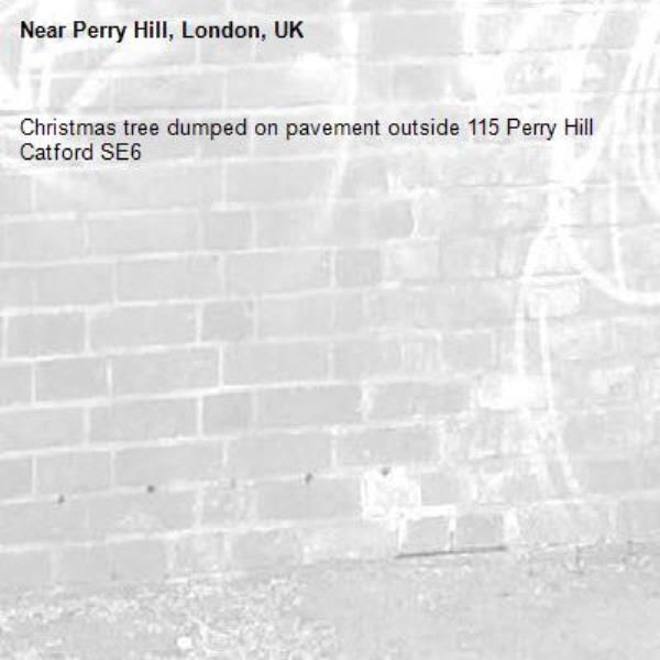 Christmas tree dumped on pavement outside 115 Perry Hill Catford SE6-Perry Hill, London, UK