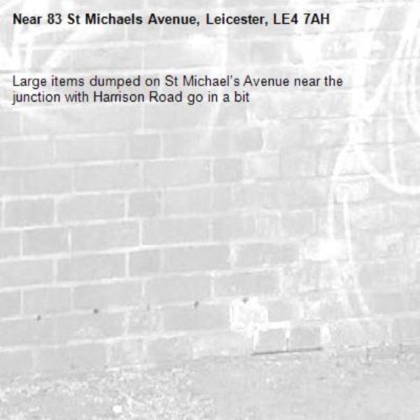 Large items dumped on St Michael’s Avenue near the junction with Harrison Road go in a bit -83 St Michaels Avenue, Leicester, LE4 7AH