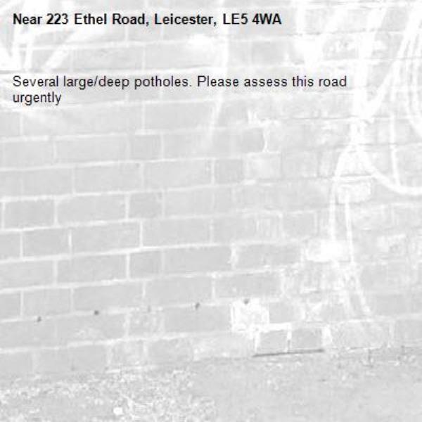 Several large/deep potholes. Please assess this road urgently-223 Ethel Road, Leicester, LE5 4WA