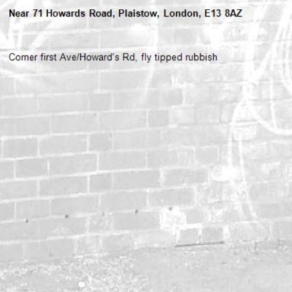 Corner first Ave/Howard's Rd, fly tipped rubbish-71 Howards Road, Plaistow, London, E13 8AZ
