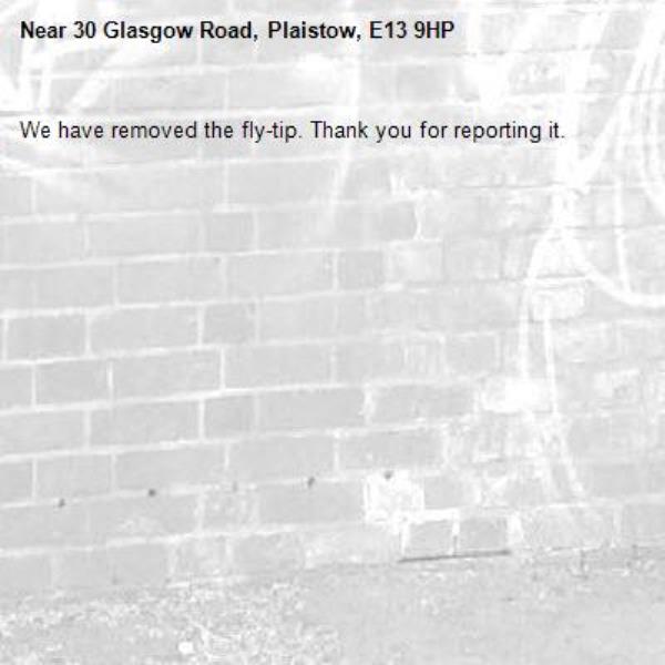 We have removed the fly-tip. Thank you for reporting it.-30 Glasgow Road, Plaistow, E13 9HP