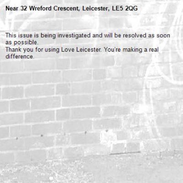 This issue is being investigated and will be resolved as soon as possible.
Thank you for using Love Leicester. You’re making a real difference.

-32 Wreford Crescent, Leicester, LE5 2QG