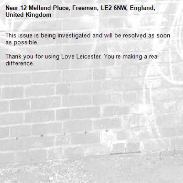 This issue is being investigated and will be resolved as soon as possible

Thank you for using Love Leicester. You’re making a real difference.
-12 Melland Place, Freemen, LE2 6NW, England, United Kingdom