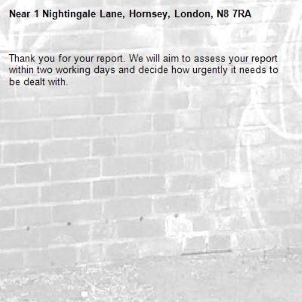 Thank you for your report. We will aim to assess your report within two working days and decide how urgently it needs to be dealt with.-1 Nightingale Lane, Hornsey, London, N8 7RA