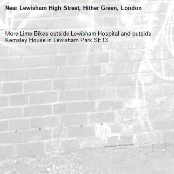 More Lime Bikes outside Lewisham Hospital and outside Kemsley House in Lewisham Park SE13. -Lewisham High Street, Hither Green, London
