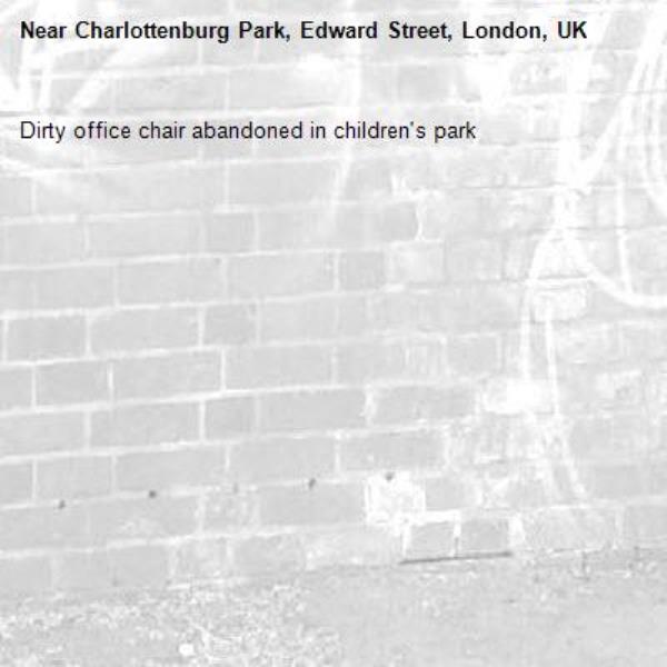 Dirty office chair abandoned in children's park-Charlottenburg Park, Edward Street, London, UK