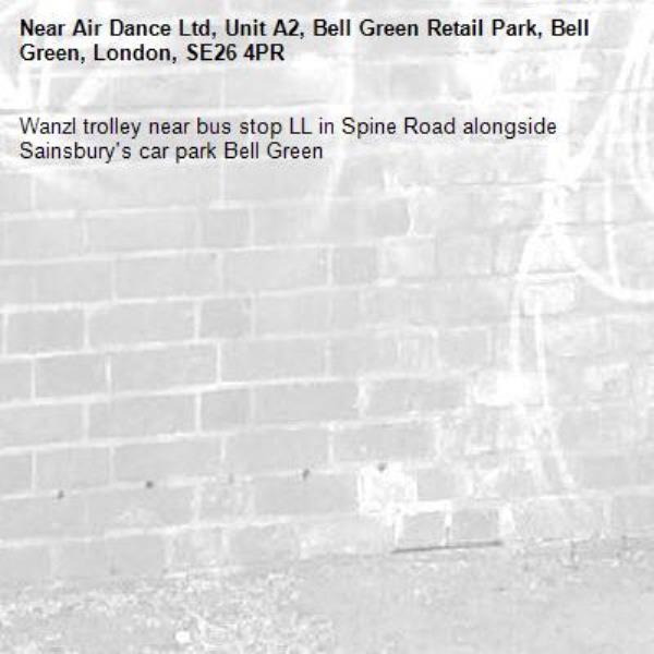 Wanzl trolley near bus stop LL in Spine Road alongside Sainsbury's car park Bell Green-Air Dance Ltd, Unit A2, Bell Green Retail Park, Bell Green, London, SE26 4PR