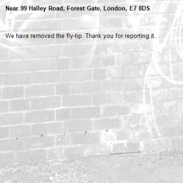 We have removed the fly-tip. Thank you for reporting it.-99 Halley Road, Forest Gate, London, E7 8DS