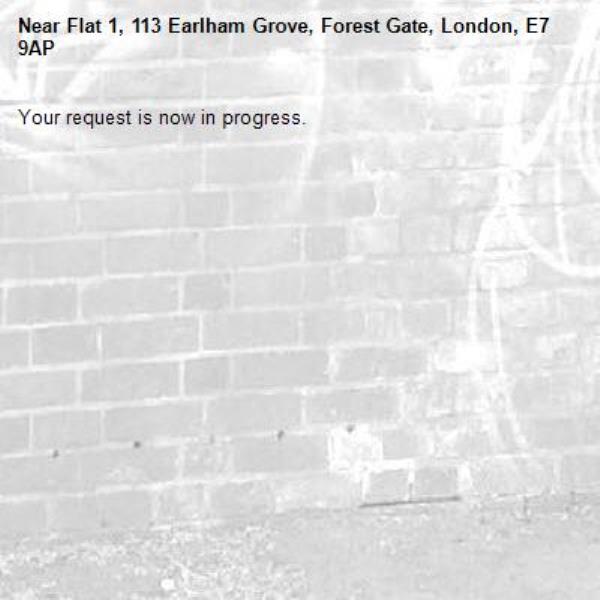 Your request is now in progress.-Flat 1, 113 Earlham Grove, Forest Gate, London, E7 9AP