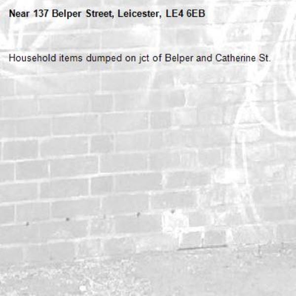 Household items dumped on jct of Belper and Catherine St.-137 Belper Street, Leicester, LE4 6EB