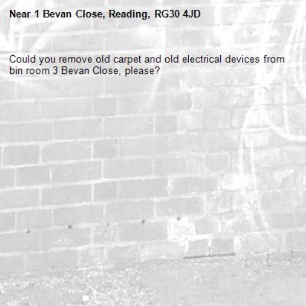 Could you remove old carpet and old electrical devices from bin room 3 Bevan Close, please?-1 Bevan Close, Reading, RG30 4JD