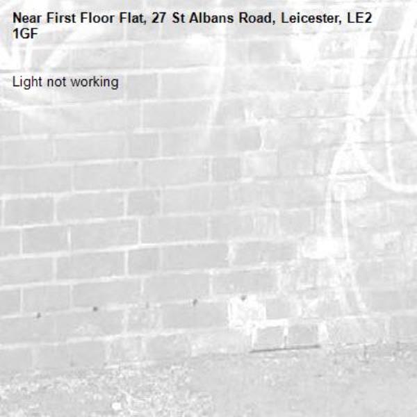 Light not working -First Floor Flat, 27 St Albans Road, Leicester, LE2 1GF