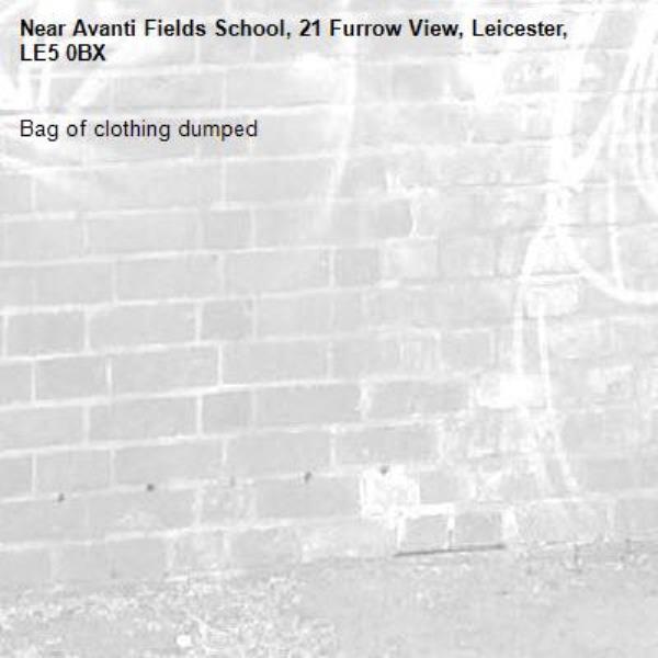 Bag of clothing dumped -Avanti Fields School, 21 Furrow View, Leicester, LE5 0BX