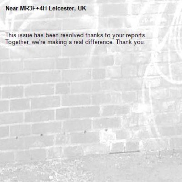 This issue has been resolved thanks to your reports.
Together, we’re making a real difference. Thank you.
-MR3F+4H Leicester, UK