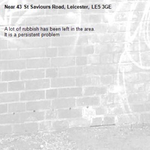 A lot of rubbish has been left in the area.
It is a persistent problem-43 St Saviours Road, Leicester, LE5 3GE