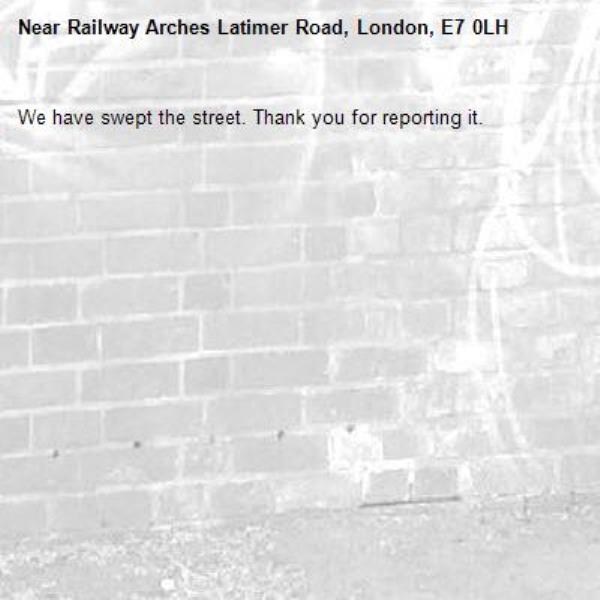 We have swept the street. Thank you for reporting it.-Railway Arches Latimer Road, London, E7 0LH