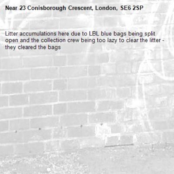 Litter accumulations here due to LBL blue bags being split open and the collection crew being too lazy to clear the litter - they cleared the bags-23 Conisborough Crescent, London, SE6 2SP
