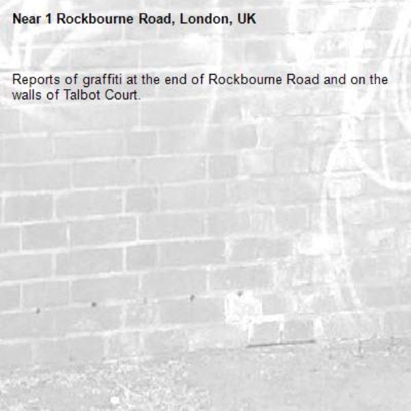 Reports of graffiti at the end of Rockbourne Road and on the walls of Talbot Court.-1 Rockbourne Road, London, UK